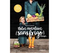 Notre Aventure Sans Frigo Ou Presque