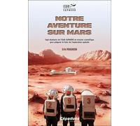 Notre aventure sur Mars Une mission scientifique pour préparer le futur de l’exploration spatiale - Erin Pougheon - Cepadues - broché - Guide