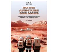 Notre Aventure Sur Mars - Une Mission Scientifique Pour Préparer Le Futur De L'exploration Spatiale