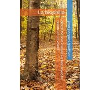 Notre besoin d'avoir un lien avec la nature et le vivant.: La biophilie