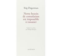 Notre besoin de consolation est impossible rassasier by Stig Dagerman(1993-08-10)