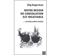 Notre besoin de consolation est insatiable - Stig Dagerman - Agone - broché - Roman