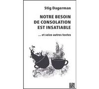 Notre besoin de consolation est insatiable Stig Dagerman (Auteur)