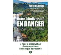 Notre biodiversité en danger - Guinée : plaidoyer pour des actions salvatrices - Kabine Komara - Le Cherche-Midi - broché - Guide
