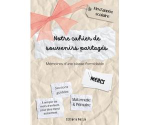 Notre cahier de souvenirs partagés - Mémoires d’une ormidable: cahier de souvenirs et de remerciements cadeau de fin d'année scolaire maître ... remplir ensemble école maternelle et primaire