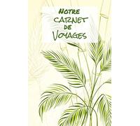 Notre carnet de voyages: Carnet de 160 pages à remplir - 6x9 pouces - Espaces pour vos photos souvenirs - Cadeau parfait pour les couples amoureux des voyages