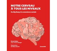 Notre cerveau à tous les niveaux: Du Big Bang à la conscience sociale