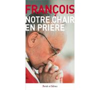 Notre chair en priere - Pape François - Parole Et Silence Eds - broché - Essai