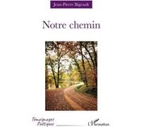 Notre chemin - Jean-Pierre Bigeault - L'harmattan - broché - Poésie