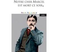Notre cher Marcel est mort ce soir. Henri Raczymow (Auteur)