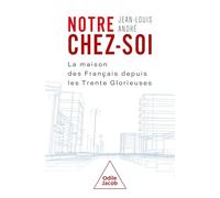 Notre Chez Soi - La Maison Des Français Depuis Les Trente Glorieuses