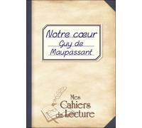 Notre coeur - Guy De Maupassant - Mes Cahiers De Lecture - broché - Roman