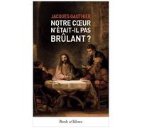 Notre Coeur N'était-Il Pas Brûlant ? - Faire Route Avec Jésus