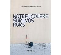 Notre colère sur vos murs Collages Féminicides Paris (Auteur)