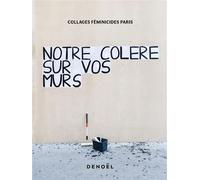Notre colère sur vos murs - Collages Féminicides Paris - Denoël - relié - Essai