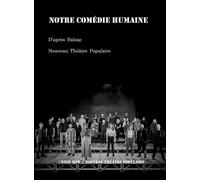 Notre Comédie humaine D'après Balzac - Nouveau Théâtre Populaire - Esse Que - broché - Théâtre