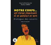 Notre corps… cet espace d’écritures et de création de sens Dialogue des savoirs - Koulsy Lamko - L'harmattan - broché - Essai
