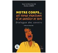 Notre Corps... Cet Espace D'écritures Et De Création De Sens