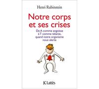 Notre corps et ses crises - Henri Rubinstein - Lattes - broché - Essai