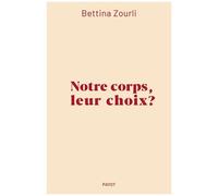 Bettina Zourli – Notre corps, leur choix ? – Essai – Broché