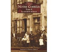 Patrice Lagorce – Notre Corrèze – Tome II : La Société Rurale – Broché
