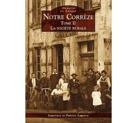 Notre Correze Tome Ii La Société Rurale