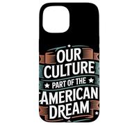 Notre Culture Fait Partie du Patrimoine hispanique de rêve américain Coque pour iPhone 15