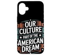 Notre Culture Fait Partie du Patrimoine hispanique de rêve américain Coque pour iPhone 16 Plus
