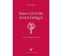 Notre culture scientifique: Le monde antique en héritage