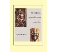 Notre dame Cathédrale de Strasbourg - André Hirtz - Camion Blanc Eds - broché - Essai