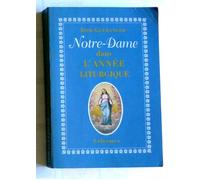 Notre-Dame Dans L'année Liturgique - Extraits De L'année Liturgique