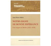 Notre-Dame De Bonne Espérance - Une Trappe En Médoc (1821-1830)
