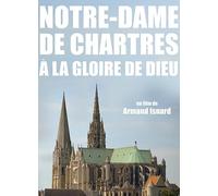 NOTRE DAME DE CHARTRES, A LA GLOIRE DE DIEU