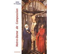 Notre-Dame de Compassion - Abbé Patrick Troadec - Via Romana - broché - Essai