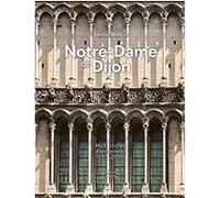 Notre-Dame de Dijon Denise Borlée (Directeur éditorial), Marie-Joseph Gaillard (Auteur), Jean-Marie Guillouët (Auteur), Pierre-Antoine Jacquin (Auteur), Lucas La Barbera (Auteur), Jean-François Minonz