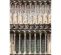 Notre-Dame De Dijon - Huit Siècles D'histoire(S) 1220-2020