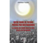 Notre Dame de Fatima prévue par Nostradamus - La danse du soleil dans le ciel : future fin du monde