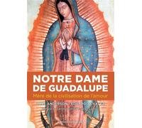 Notre-Dame de Guadalupe Mère de la civilisation de l'amour - Carl Anderson - Emmanuel Eds De L' - broché - Essai