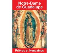 Notre-Dame de Guadalupe - Prières et Neuvaines