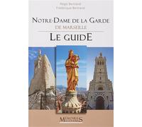 Notre-Dame de la Garde, le Guide - Régis Bertrand - Memoires Millenaires - broché - Guide