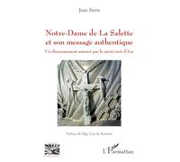 Notre-Dame de La Salette et son message authentique: Un discernement amorcé par le saint curé d'Ars