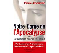 Notre-Dame de l'Apocalypse ou le troisième secret de Fatima