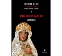 Notre-Dame de Marceille: Histoire - symboles - alchimie