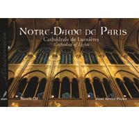 Notre-Dame de Paris, cathédrale de lumières - André Arnold-Peltier - Pippa - broché - Beau livre