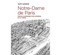 Notre-Dame de Paris. Histoire et archéologie d'une cathédrale (XIIè-XIVè siècle)