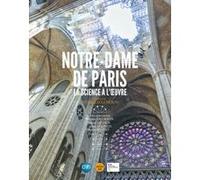 Notre-Dame de Paris, la science à l'oeuvre Collectif (Auteur), Philippe Dillmann (Directeur éditorial), Pascal Liévaux (Directeur éditorial), Aline Magnien (Directeur éditorial), Martine Regert (Direc