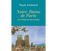Notre-Dame de Paris Les symboles des pierres - Paule Amblard - Salvator - broché - Essai