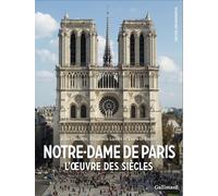 Notre-Dame de Paris L'oeuvre des siècles - Julie Claustre - Gallimard - broché - Monographie