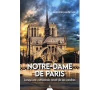 Notre-Dame de Paris - Lorsqu'une cathédrale renaît de ses cendres