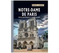 Notre-Dame De Paris - Notice Historique Et Archéologique